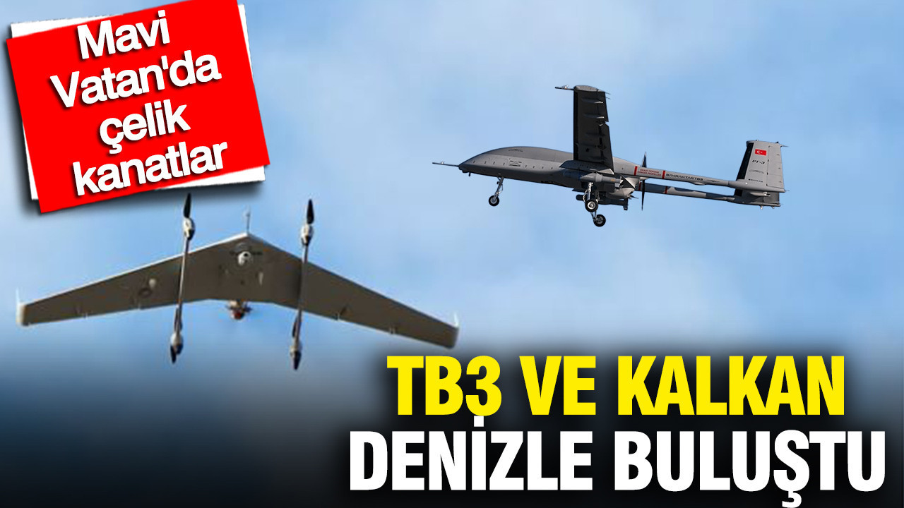 Mavi Vatan’da Güç Gösterisi: TB3 ve Kalkan İHA’ları Denizle Buluştu